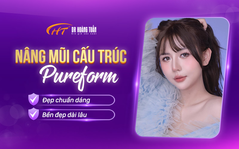 Nâng mũi cấu trúc pureform tại Dr Hoàng Tuấn
